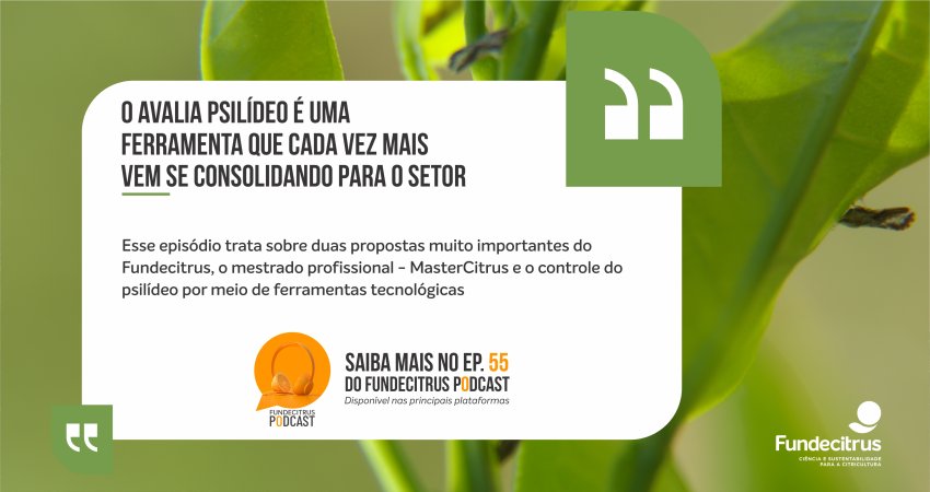 Fundecitrus Podcast aborda estudo feito no programa de mestrado da instituição